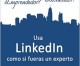 Usa LinkedIn como si fueras un experto. Javier Salazar Calle y Diego Romero Sánchez