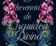 La herencia de Orquídea Divina. Zoraida Cordova