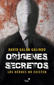 Orígenes secretos, de David Galán Galindo